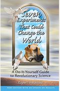 Seven Experiments That Could Change The World: A Do-It-Yourself Guide To Revolutionary Science
