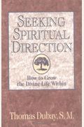 Seeking Spiritual Direction: How To Grow The Divine Life Within
