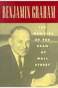Benjamin Graham The Memoirs Of The Dean Of Wall Street