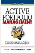 Active Portfolio Management: A Quantitative Approach For Producing Superior Returns And Selecting Superior Returns And Controlling Risk