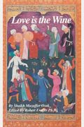 Love Is The Wine: Talks Of A Sufi Master In America