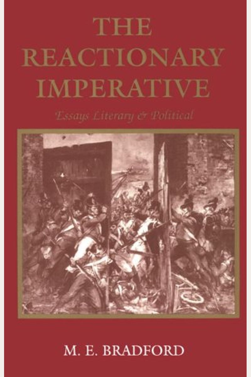 The Reactionary Imperative: Essays Literary and Political
