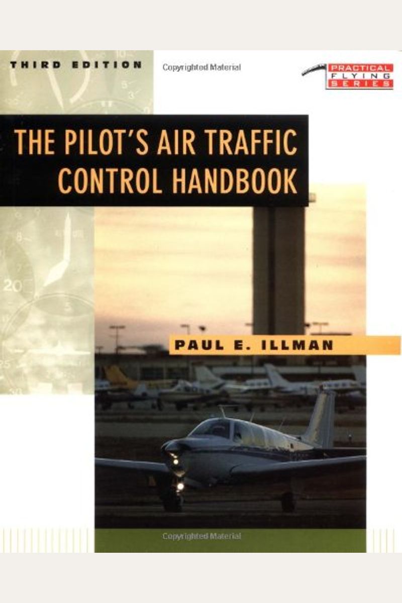 Buy The Pilot's Air Traffic Control Handbook Book By Paul E Illman