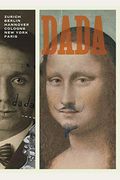 Dada: Zurich, Berlin, Hannover, Cologne, New York, Paris