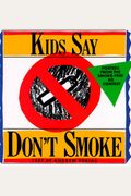 Kids Say Don't Smoke: Posters From The New York City Pro-Health Ad Contest