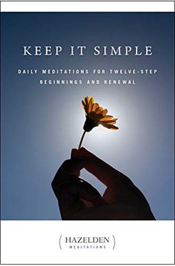 Keep It Simple: Daily Meditations For Twelve-Step Beginnings And Renewal (Hazelden Meditation Series) Keep It Simple: Daily Meditations For Twelve-Step Beginnings And Renewal (Hazelden Meditation Series)