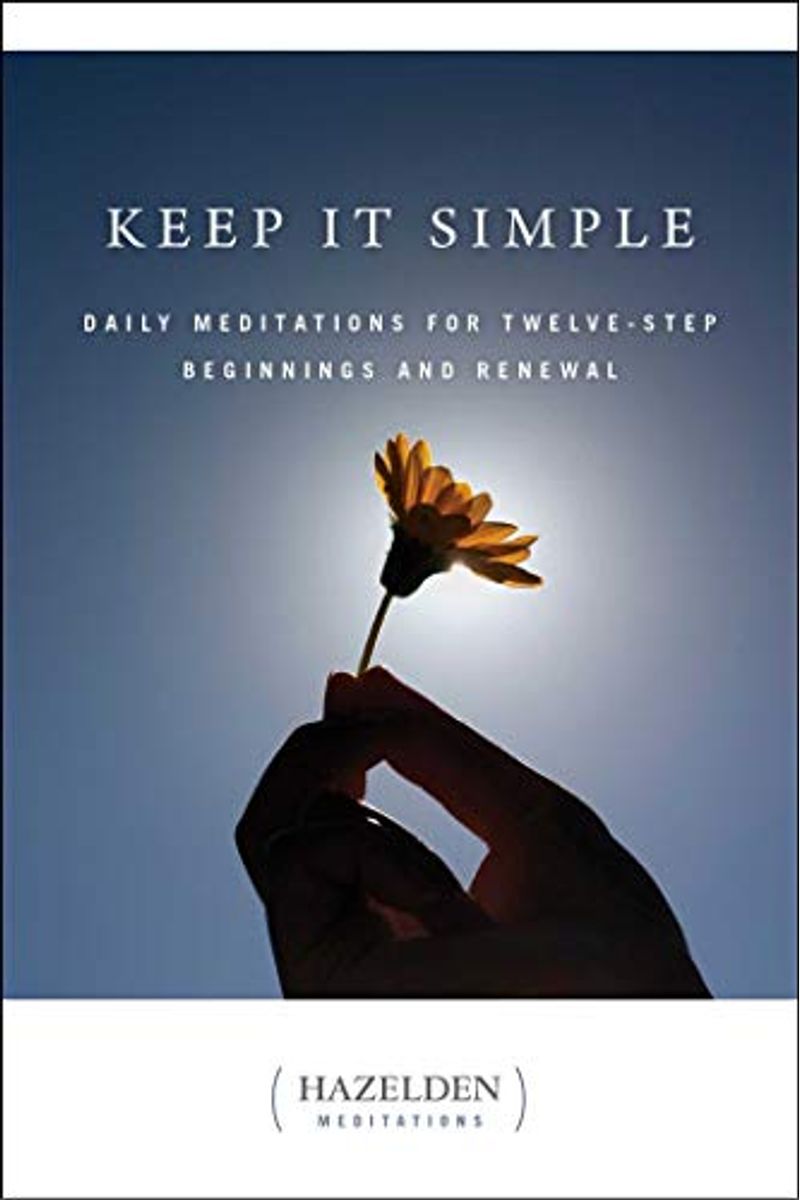 Keep It Simple: Daily Meditations For Twelve-Step Beginnings And Renewal (Hazelden Meditation Series)