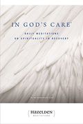 In God's Care: Daily Meditations On Spirituality In Recovery