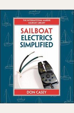 Sailboat Electrical Systems: Improvement, Wiring, And Repair Sailboat Electrical Systems: Improvement, Wiring, And Repair