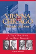 Vienna & Chicago, Friends Or Foes?: A Tale Of Two Schools Of Free-Market Economics