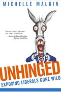 Unhinged: Exposing Liberals Gone Wild