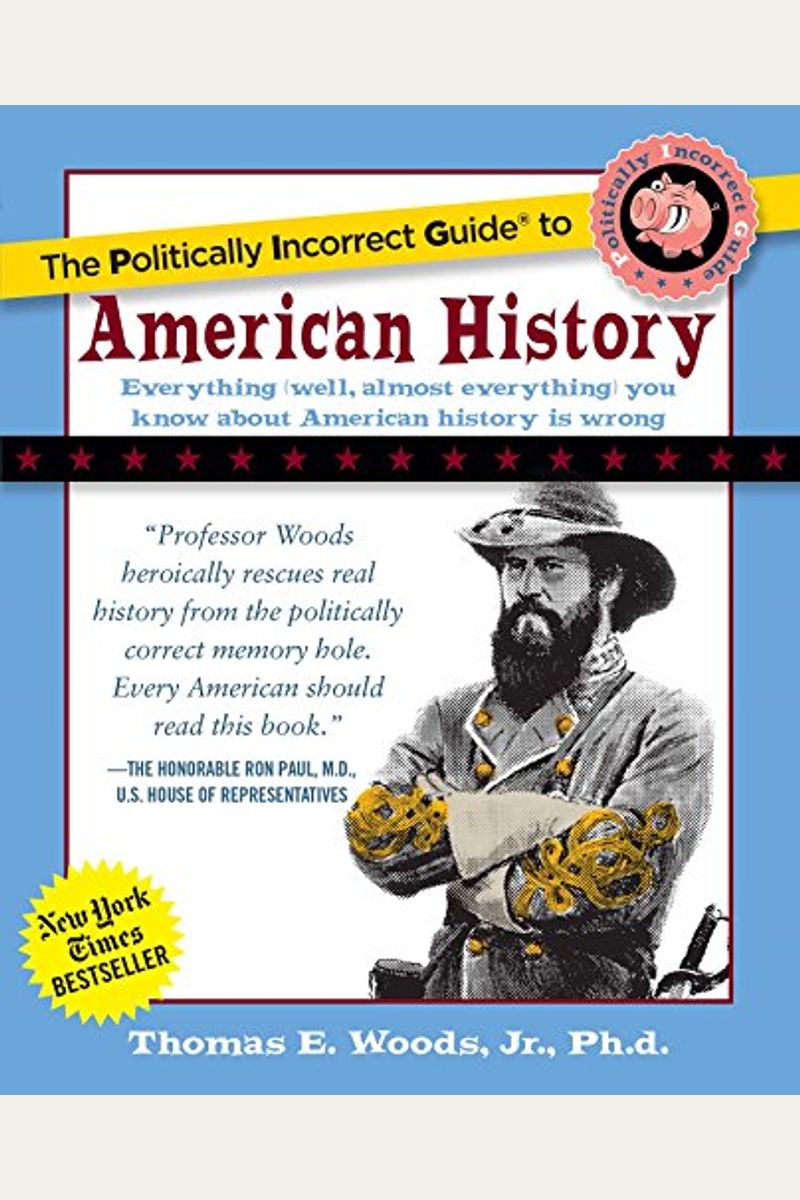 The Politically Incorrect Guide To American History