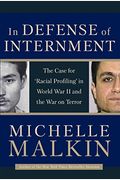 In Defense Of Internment: The Case For 'Racial Profiling' In World War Ii And The War On Terror