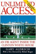 Unlimited Access: An Fbi Agent Inside The Clinton White House