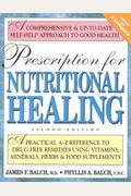 Prescription for Nutritional Healing: A Practical A-Z Reference to Drug-Free Remedies Using Vitamins, Minerals, Herbs & Food Supplements