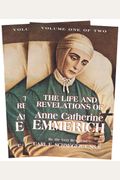 The Life And Revelations Of Anne Catherine Emmerich: 2 Volume Set