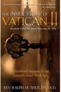 The Inside Story Of Vatican Ii: A Firsthand Account Of The Council's Inner Workings