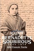 St. Bernadette Soubirous: 1844-1879