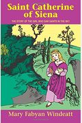 Saint Catherine Of Siena: The Story Of The Girl Who Saw Saints In The Sky