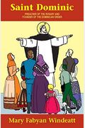 St. Dominic: Preacher Of The Rosary And Founder Of The Dominican Order