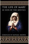 The Life of Mary as Seen by the Mystics