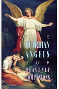 The Guardian Angels: Our Heavenly Companions