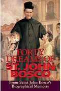 Forty Dreams Of St. John Bosco: From St. John Bosco's Biographical Memoirs (Revised)