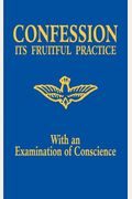 Confession: Its Fruitful Practice (With An Examination Of Conscience)