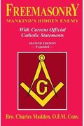 Freemasonry: Mankind's Hidden Enemy: With Current Official Catholic Statements