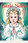Little Nellie Of Holy God: Illustrations By The Beloved Sister John Vianney