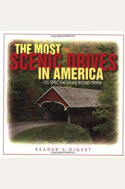 The Most Scenic Drives in America: 120 Spectacular Road Trips The Most Scenic Drives in America: 120 Spectacular Road Trips