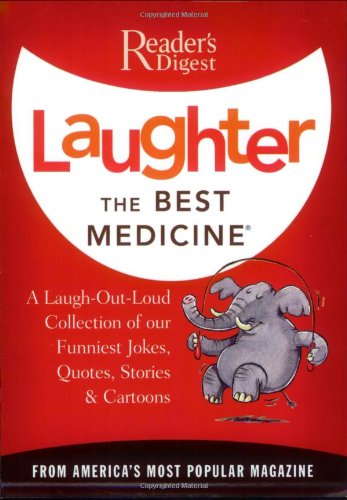 Laughter the Best Medicine: More Than 600 Jokes, Gags & Laugh Lines for All Occasions