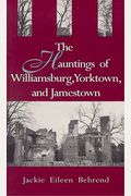 Hauntings of Willimasburg, Yorktown, and Jamestown