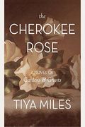 The Cherokee Rose: A Novel Of Gardens And Ghosts