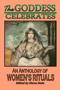 The Goddess Celebrates: An Anthology of Women's Rituals