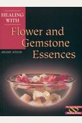 Healing with Flower and Gemstone Essences (Crossing Press Healing)