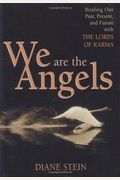 We Are the Angels: Healing Your Past, Present, and Future with the Lords of Karma