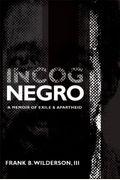 Incognegro: A Memoir Of Exile And Apartheid