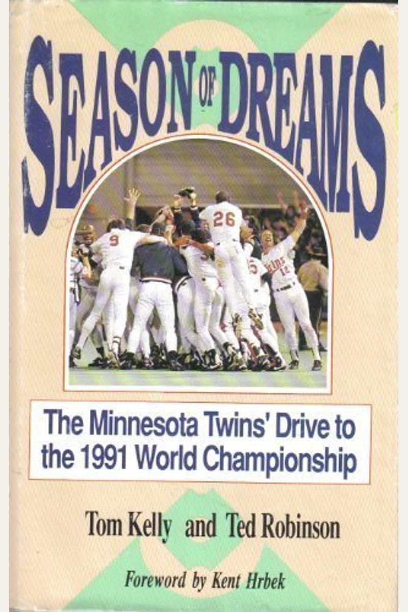 Season Of Dreams: The Minnesota Twins' Drive To The 1991 World Championship