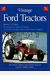 Vintage Ford Tractors: The Ultimate Tribute To Ford, Fordson, Ferguson, And New Holland Tractors