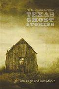 Texas Ghost Stories: Fifty Favorites For The Telling