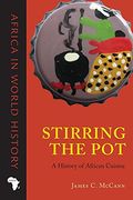 Stirring The Pot: A History Of African Cuisine