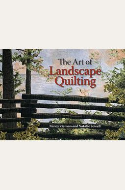 The Art Of Landscape Quilting The Art Of Landscape Quilting