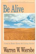 Be Alive (John 1-12): Come to Better Know the Living Savior (The BE Series Commentary)