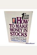 How To Make Money In Stocks: A Winning System In Good Times Or Bad