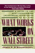 What Works On Wall Street: A Guide To The Best-Performing Investment Strategies Of All Time