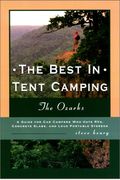 The Best in Tent Camping: The Ozarks (Best in Tent Camping - Menasha Ridge)