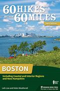 60 Hikes Within 60 Miles: Boston: Including Coastal And Interior Regions, And New Hampshire