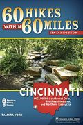 60 Hikes Within 60 Miles: Cincinnati: Including Clifton Gorge, Southeast Indiana, And Northern Kentucky