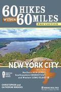 60 Hikes Within 60 Miles: New York City: Including Northern New Jersey, Southwestern Connecticut, And Western Long Island